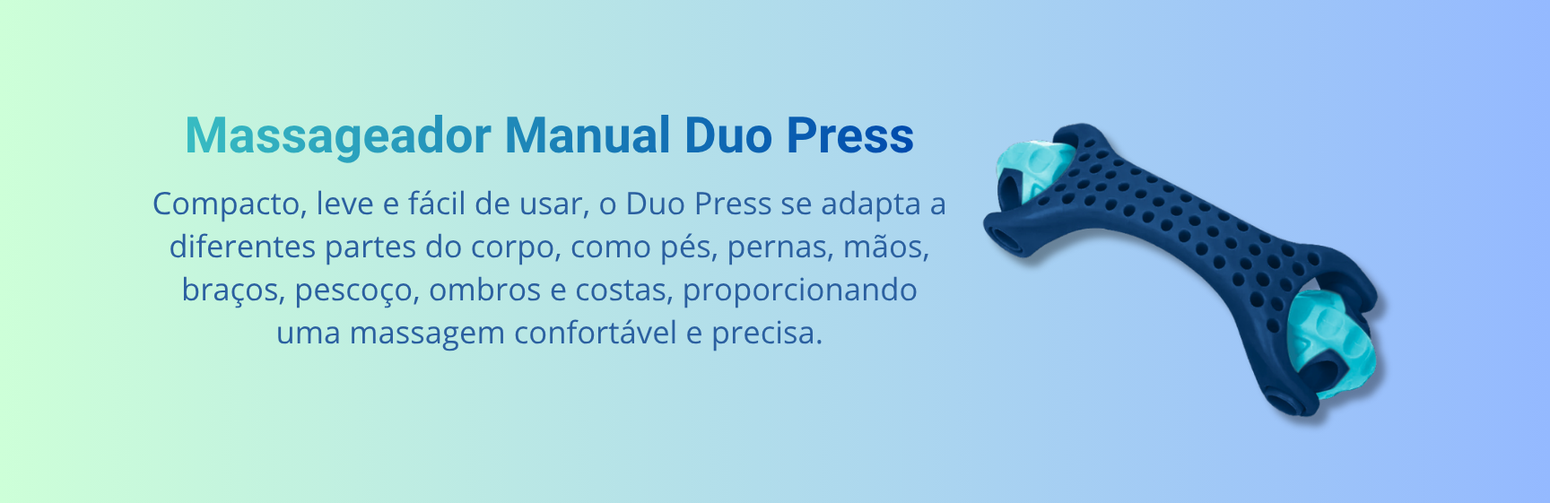 Massageador Manual Duo Press